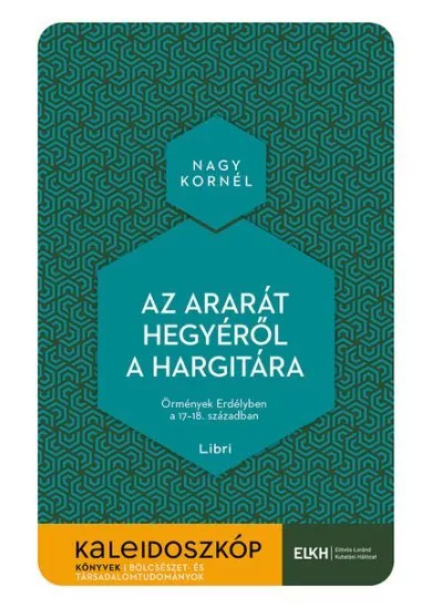 Az Ararát hegyéről a Hargitára - Örmények Erdélyben a 17-18. században - Kaleidoszkóp Könyvek