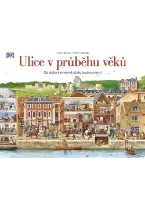 Steve Noon - Ulice v průběhu věků - Od doby kamenné až do budoucnosti