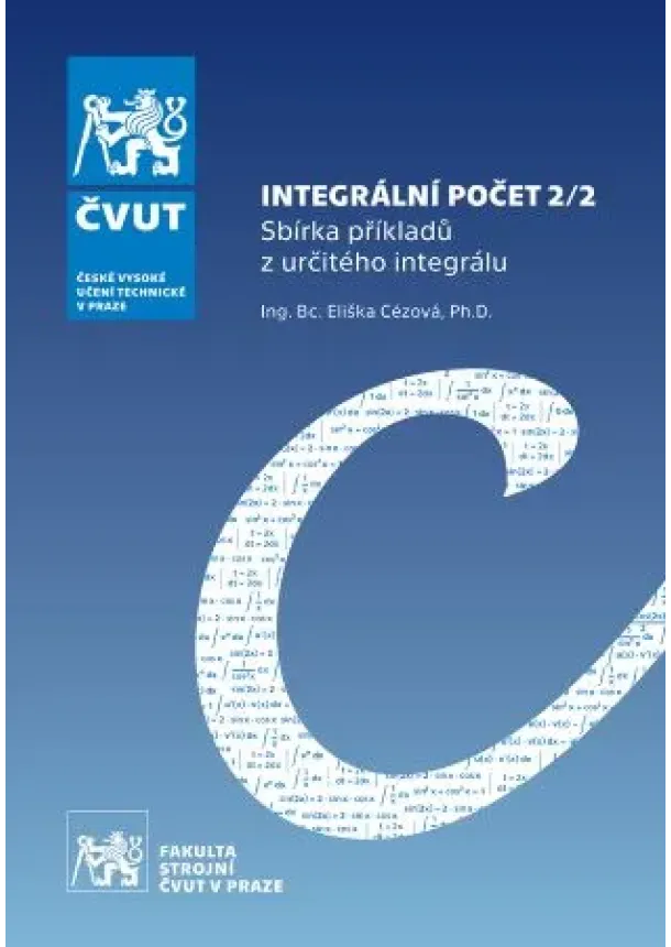 Eliška Cézová - Integrální počet 2/2 - Sbírka příkladů z určitého integrálu