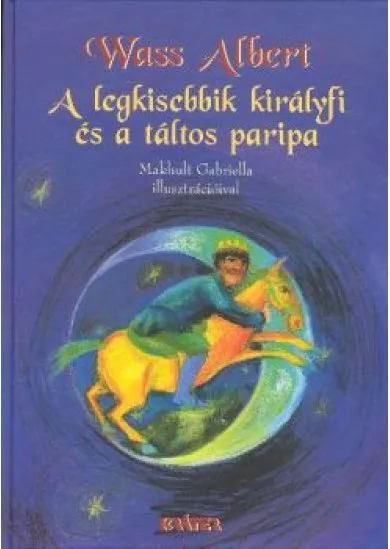 A legkisebbik királyfi és a táltos paripa /Magyar népmesék 3.