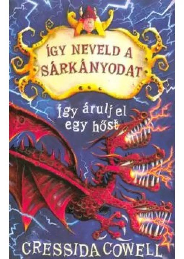 Cressida Cowell - Így árulj el egy hőst - Így neveld a sárkányodat 11.