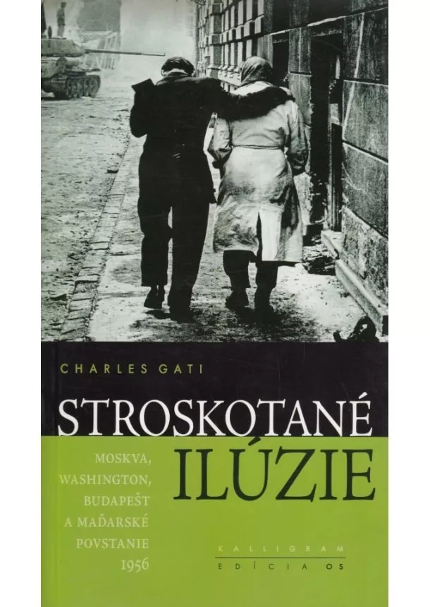 Charles Gati - Stroskotané ilúzie