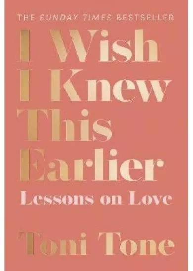 I Wish I Knew This Earlier : Lessons on Love
