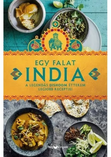 Egy falat India - A legendás Dishoom étterem legjobb receptjei