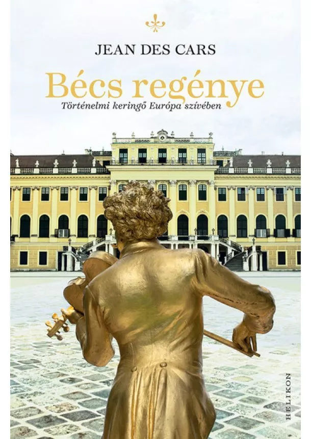 Jean Des Cars - Bécs regénye - Történelmi keringő Európa szívében