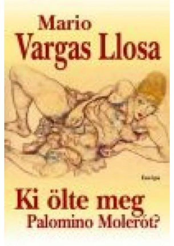 MARIO VARGAS LLOSA - KI ÖLTE MEG PALOMINO MOLERÓT?
