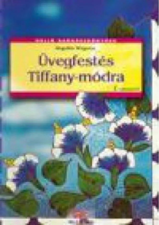 Angelika Wagener - ÜVEGFESTÉS TIFFANY-MÓDRA