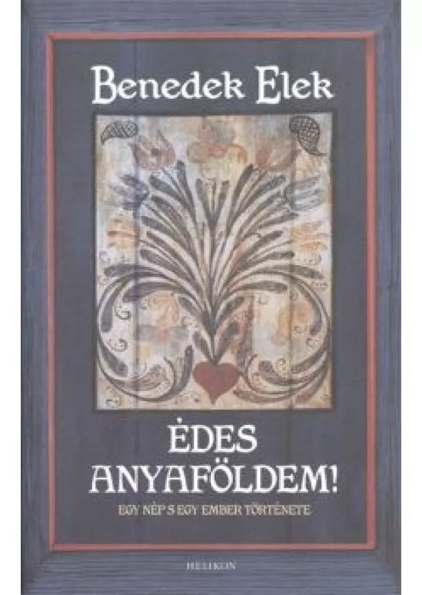 BENEDEK ELEK - ÉDES ANYAFÖLDEM!
