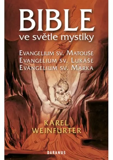 Bible ve světle mystiky - Evangelium sv. Matouše, sv. Lukáše, sv. Marka