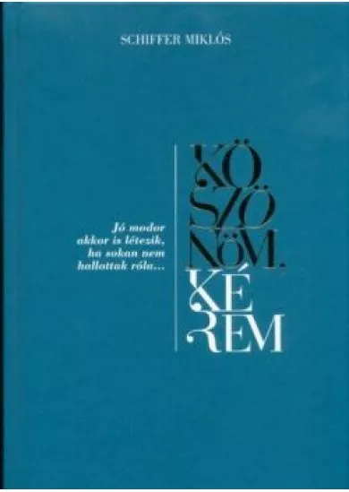 Köszönöm, kérem - Jómodor akkor is létezik, ha sokan nem hallottak róla