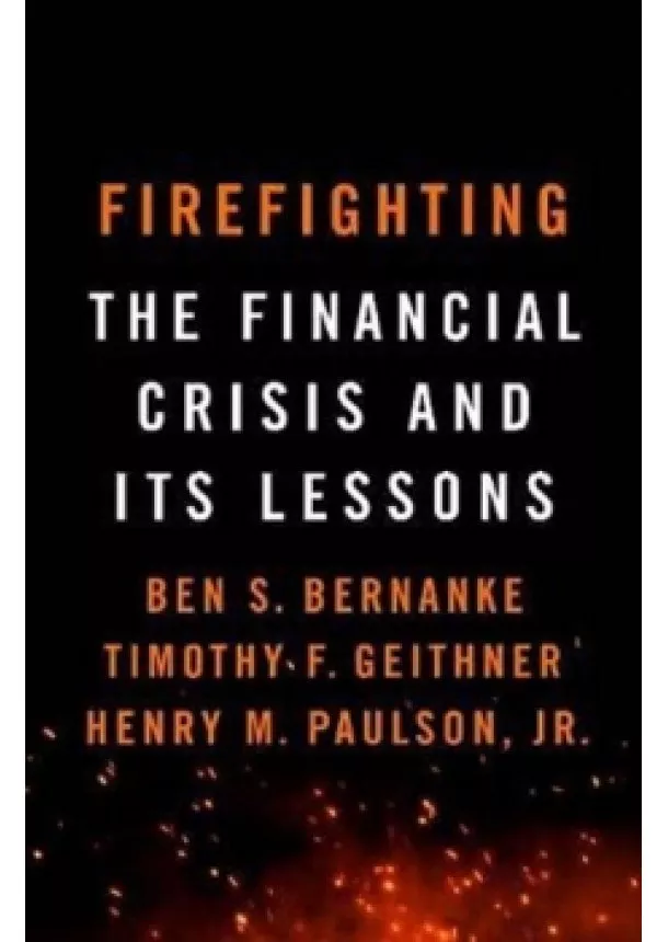 Ben S. Bernanke, Timothy F. Geithner, Henry M. Paulson, Jr. - Firefighting