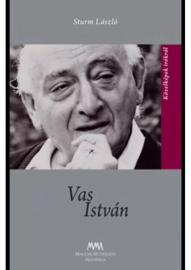 Sturm László - Vas István - Közelképek írókról