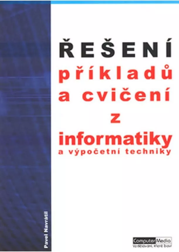 Pavel Navrátil - Řešení příkladů a cvičení z informatiky a výpočetní techniky