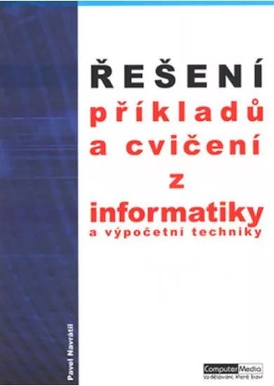 Řešení příkladů a cvičení z informatiky a výpočetní techniky