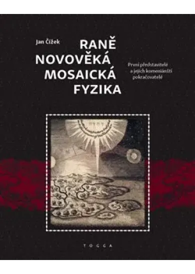 Raně novověká mosaická fyzika - První představitelé a jejich komeniánští pokračovatelé