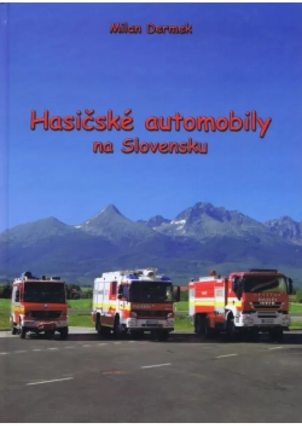 Milan Dermak - Hasičské automobily na Slovensku