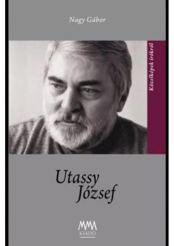 Nagy Gábor - Utassy József - Közelképek írókról