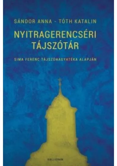 Nyitragerencséri tájszótár - Sima Ferenc tájszóhagyatéka alapján