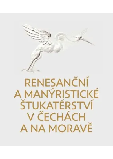 Renesanční a manýristické štukatérství v Čechách a na Moravě