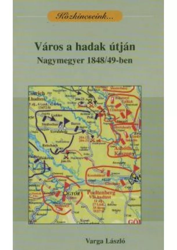Varga László - Város a hadak útján - Nagymegyer 1848/49-ben