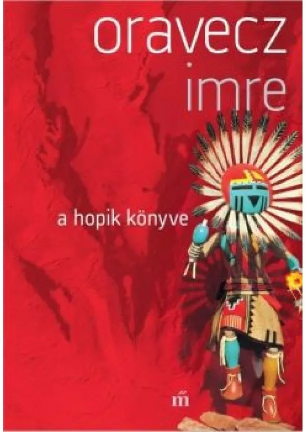 Oravecz Imre - A hopik könyve (3. kiadás)