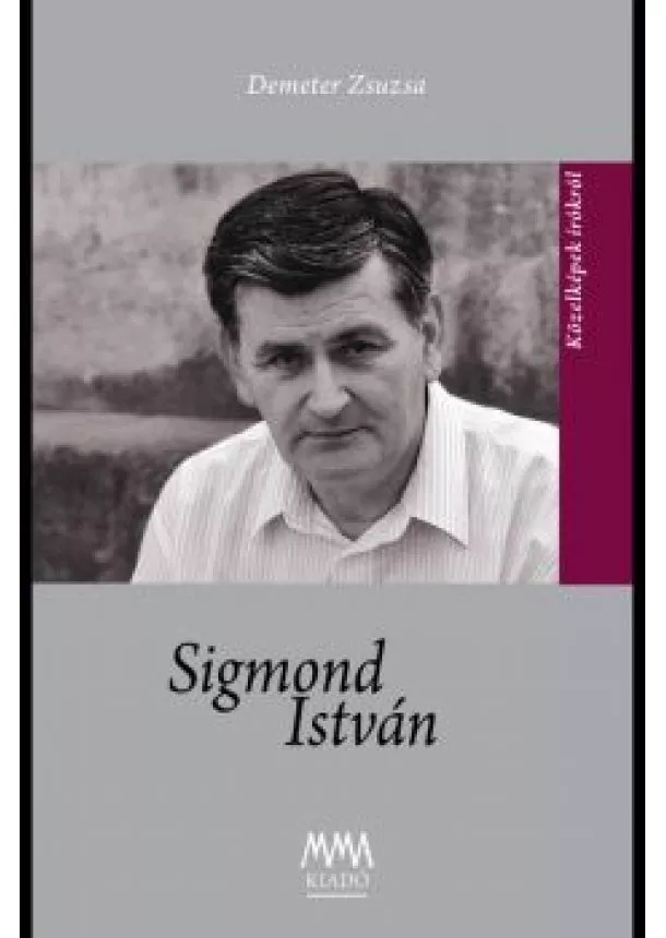 Demeter Zsuzsa - Sigmond István - Közelképek írókról