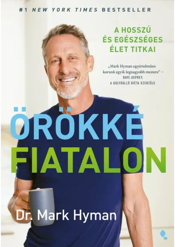Mark Hyman - Örökké fiatalon - A hosszú és egészséges élet