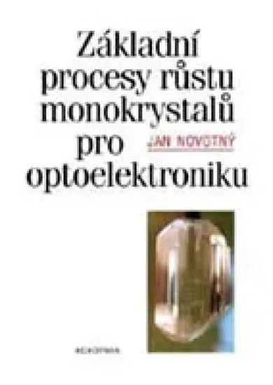 Základní procesy růstu monokrystalů pro optoelektroniku