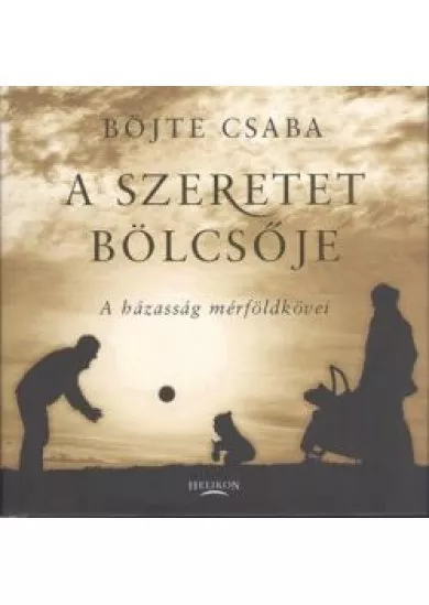 A SZERETET BÖLCSŐJE /A HÁZASSÁG MÉRFÖLDKÖVEI