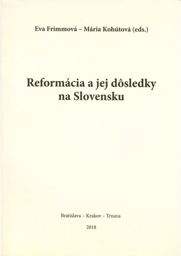 Eva Frimmová, Mária Kohútová - Reformácia a jej dôsledky na Slovensku