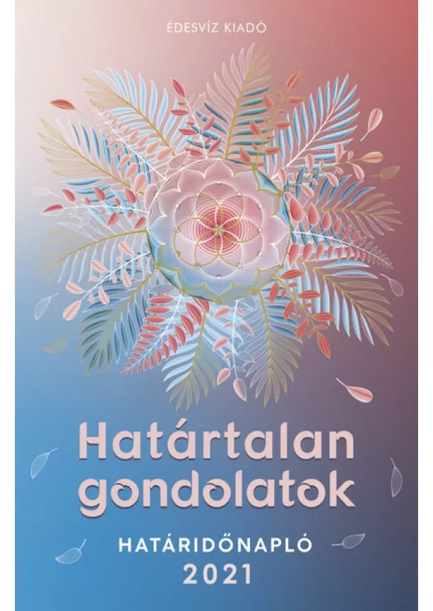Napló - Határtalan gondolatok Határidőnapló 2021