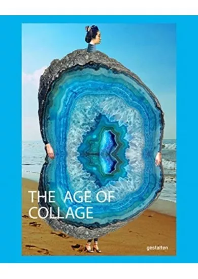 The Age of Collage Vol. 3 : Contemporary Collage in Modern Art