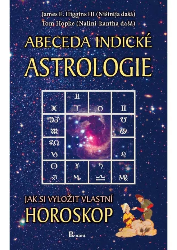 James E. Higgins, Tom Hopke - Abeceda indické astrologie - jak si vyložit vlastní horoskop