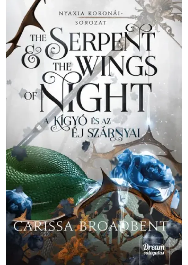 Carissa Broadbent - The Serpent and the Wings of Night - A kígyó és az éj szárnyai - Nyaxia koronái-sorozat 1.