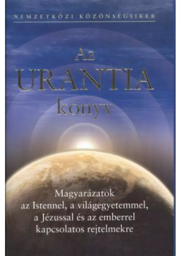 Válogatás - Az Urantia könyv - Isten, a világegyetem és Jézus - Tudomány, bölcselet és vallás - Az ember: eredet, történelem és beteljesülés