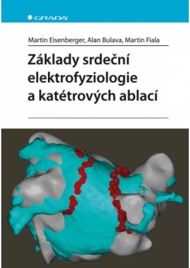 M., Martin, Alan Eisenberger, Bulava, Fiala - Základy srdeční elektrofyziologie a katétrových ablací