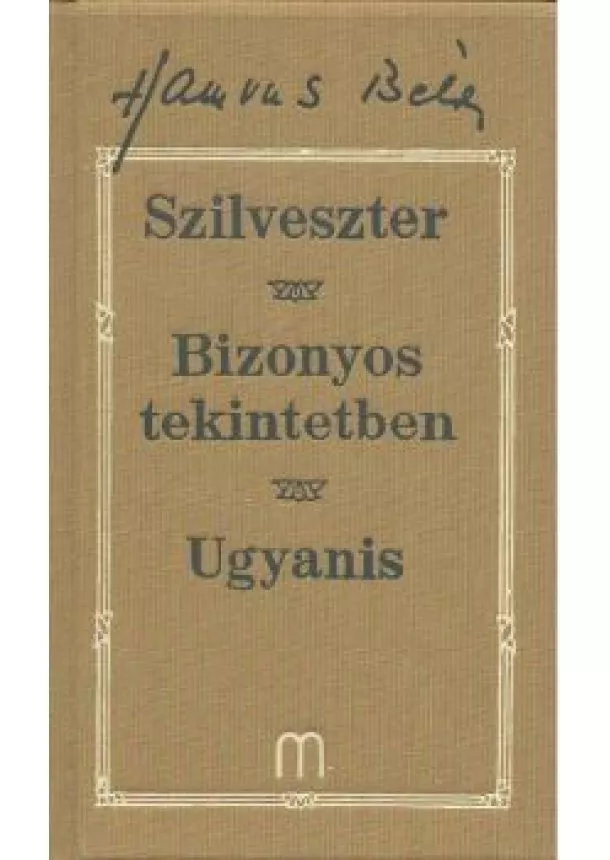 Hamvas Béla - SZILVESZTER-BIZONYOS TEKINTETBEN-UGYANIS /HAMVAS BÉLA 2.