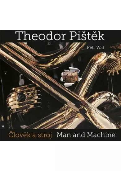 Theodor Pištěk - Člověk a stroj - Man and Machine