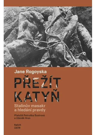 Přežít Katyň - Stalinův masakr a hledání pravdy