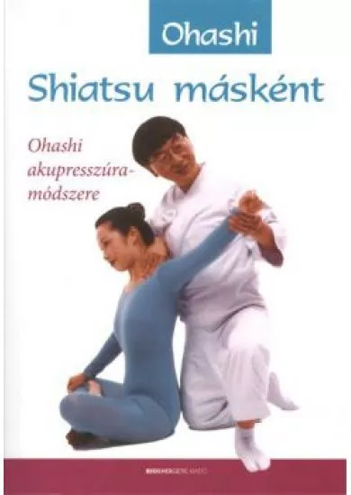 Shiatsu másként /Ohashi akupresszúra-módszere
