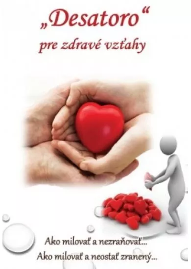 Desatoro pre zdravé vzťahy - Ako milovať a nezraňovať... Ako milovať a neostať zranený...