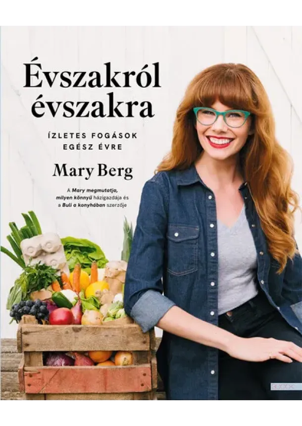 Mary Berg - Évszakról évszakra - Ízletes fogások egész évre