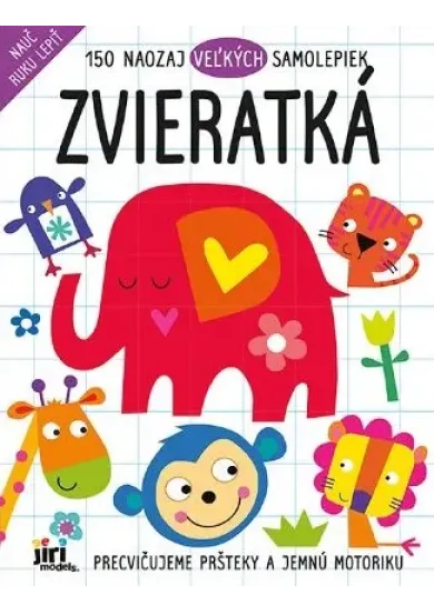 Zvieratká - Nauč ruku lepiť - 150 naozaj veľkých samolepiek
