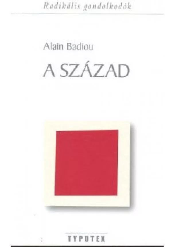 Alain Badiou - A század /Radikális gondolkodók