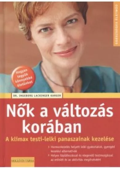 NŐK A VÁLTOZÁS KORÁBAN - A KLIMAX TESTI-LELKI PANASZAINAK KEZELÉSE /EGÉSZSÉGES ÉLETMÓD