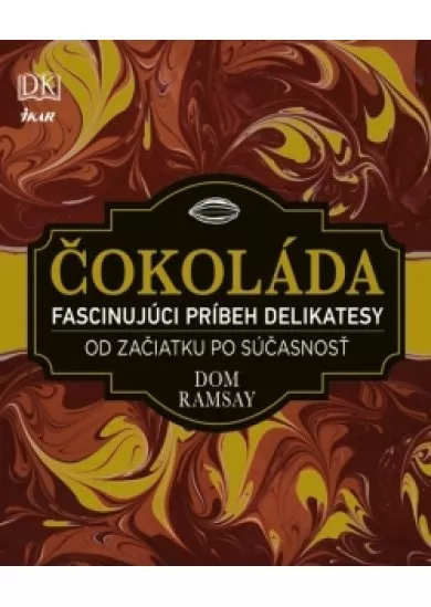 Čokoláda - Fascinujúci príbeh delikatesy