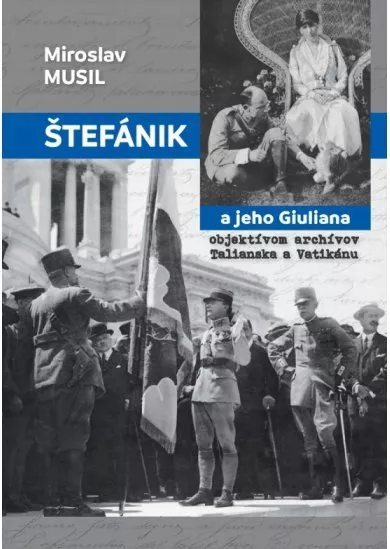 Štefánik a jeho Giuliana objektívom archívov Talianska a Vatikánu