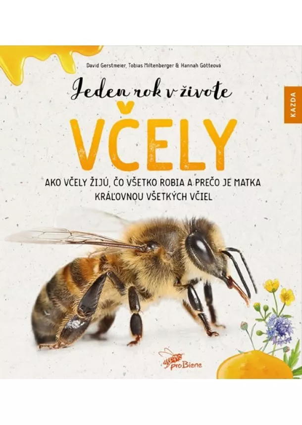 David Gerstmeier, Hannah Götteová, Tobias Miltenberger - Jeden rok v živote včely SK - Ako včely žijú, čo všetko robia a prečo je matka kráľovnou všetkých včiel