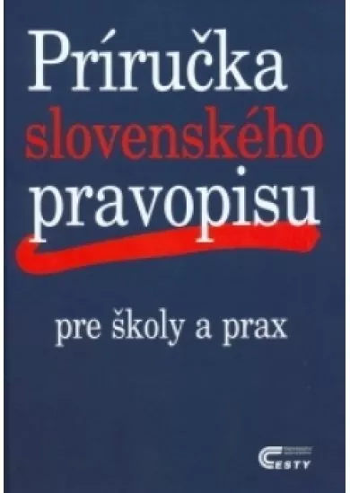 Príručka slovenského pravopisu pre školy a prax