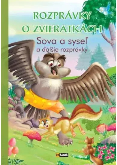 Rozprávky o zvieratkách - Sova a syseľ a ďalšie rozprávky